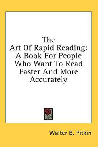 Cover image for The Art of Rapid Reading: A Book for People Who Want to Read Faster and More Accurately