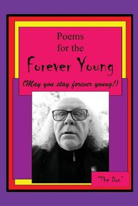 Cover image for Poems the the Forever Young (May you stay forever young!)