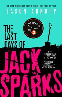 Cover image for The Last Days of Jack Sparks: The most chilling and unpredictable thriller of the year
