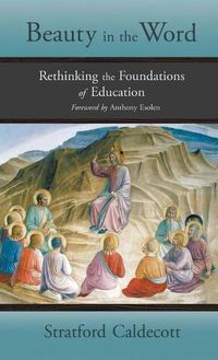 Cover image for Beauty in the Word: Rethinking the Foundations of Education