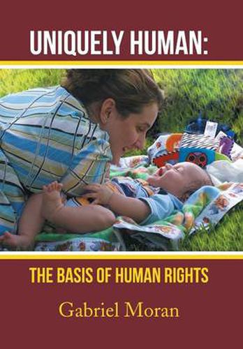 Cover image for Uniquely Human: The Basis of Human Rights