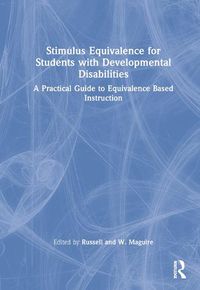 Cover image for Stimulus Equivalence for Students with Developmental Disabilities: A Practical Guide to Equivalence-Based Instruction