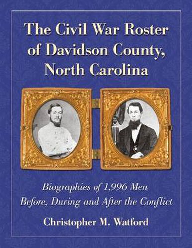 Cover image for The Civil War Roster of Davidson County, North Carolina: Biographies of 1,996 Men Before, During and After the Conflict