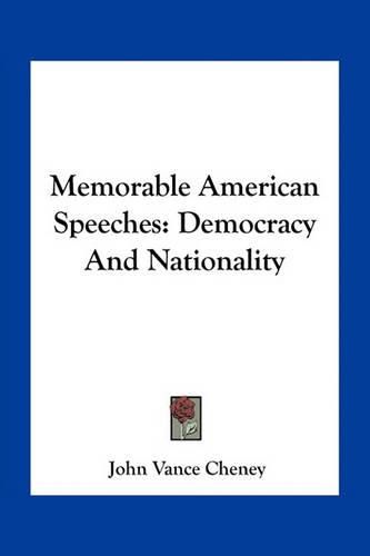 Memorable American Speeches: Democracy and Nationality