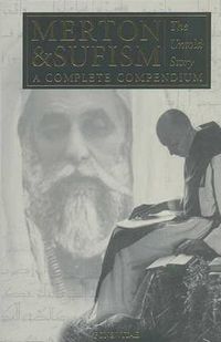 Cover image for Merton & Sufism: The Untold Story: A Complete Compendium