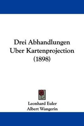 Cover image for Drei Abhandlungen Uber Kartenprojection (1898)