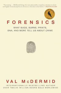 Cover image for Forensics: What Bugs, Burns, Prints, Dna, and More Tell Us about Crime
