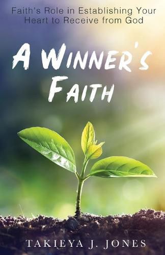 Cover image for A Winner's Faith: Faith's Role in Establishing Your Heart to Receive from God