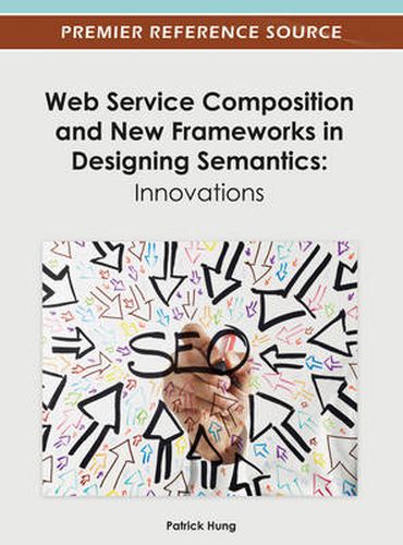 Cover image for Web Service Composition and New Frameworks in Designing Semantics: Innovations