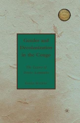 Cover image for Gender and Decolonization in the Congo: The Legacy of Patrice Lumumba