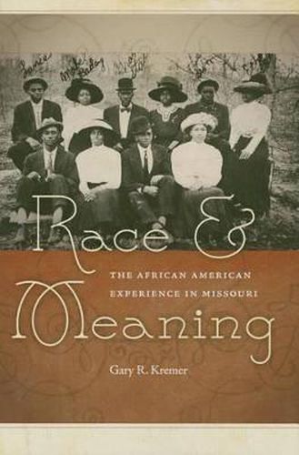 Race and Meaning: The African-American Experience in Missouri