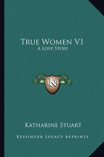 Cover image for True Women V1: A Love Story