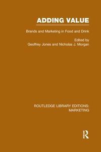 Cover image for Adding Value (RLE Marketing): Brands and Marketing in Food and Drink