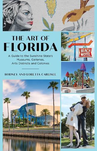 Cover image for The Art of Florida: A Guide to the Sunshine State's Museums, Galleries, Arts Districts and Colonies