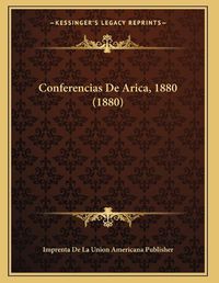 Cover image for Conferencias de Arica, 1880 (1880)