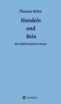 Cover image for Handeln und Sein: Moralphilosophische Essays