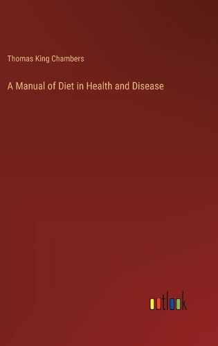 A Manual of Diet in Health and Disease