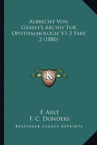 Cover image for Albrecht Von Graefe's Archiv Fur Ophthalmologie V1-3 Part 2 (1880)