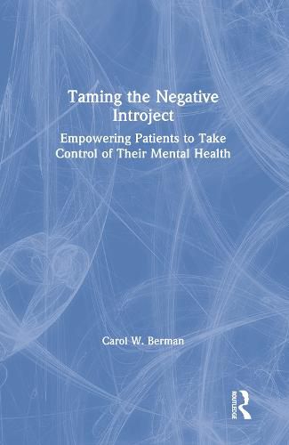 Cover image for Taming the Negative Introject: Empowering Patients to Take Control of Their Mental Health