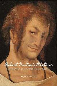 Cover image for Robert Burton's Rhetoric: An Anatomy of Early Modern Knowledge
