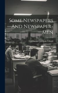 Cover image for Some Newspapers And Newspaper-Men