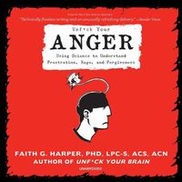 Cover image for Unf*ck Your Anger: Using Science to Understand Frustration, Rage, and Forgiveness