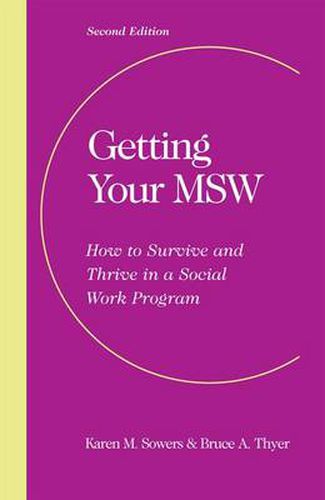 Cover image for Getting Your MSW, Second Edition: How to Survive and Thrive in a Social Work Program