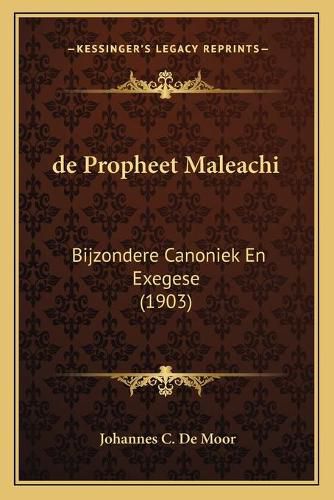 Cover image for de Propheet Maleachi: Bijzondere Canoniek En Exegese (1903)