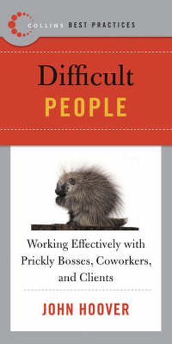 Cover image for Best Practices: Difficult People: Working Effectively with Prickly Bosse s, Coworkers and Clients