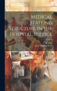 Cover image for Medical Staffing Structure in the Hospital Service