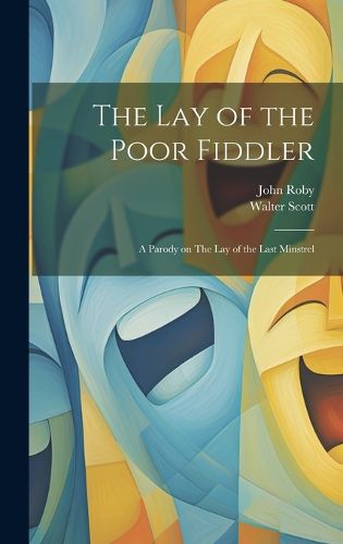 Cover image for The lay of the Poor Fiddler; a Parody on The lay of the Last Minstrel