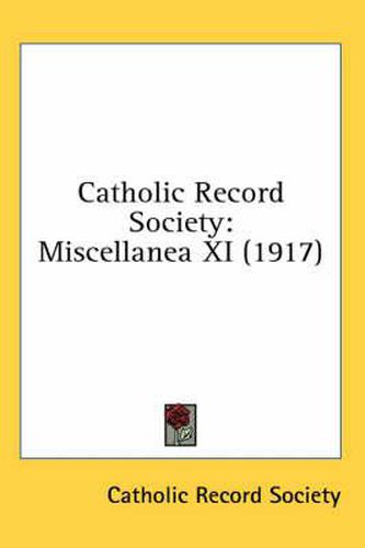 Cover image for Catholic Record Society: Miscellanea XI (1917)