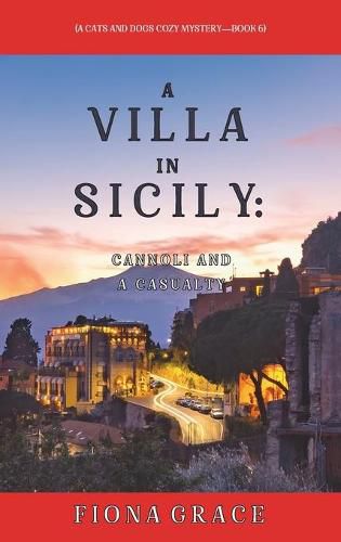 Cover image for A Villa in Sicily: Cannoli and a Casualty (A Cats and Dogs Cozy Mystery-Book 6)