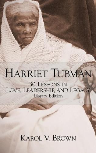 Cover image for Harriet Tubman: 30 Lessons in Love, Leadership, and Legacy