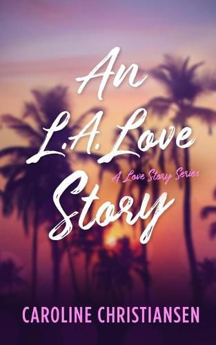 Cover image for An L.A. Love Story: A Love Story Series Book 1