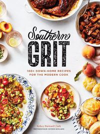 Cover image for Southern Grit: 100+ Down-Home Recipes for the Modern Cook