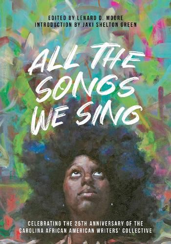 Cover image for All the Songs We Sing: Celebrating the 25th Anniversary of the Carolina African American Writers' Collective