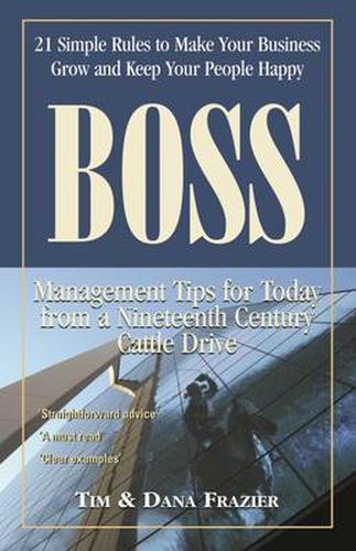 Cover image for Boss: 21 Simple Rules to Make Your Business Grow and Keep Your People Happy