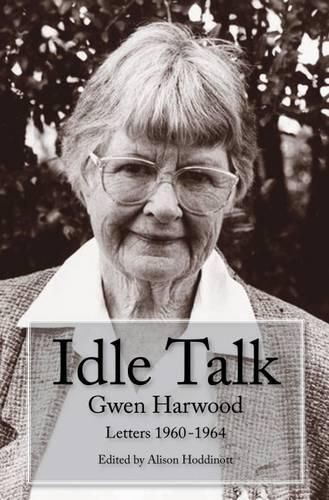 Idle Talk: Gwen Harwood, Letters 1960-1964