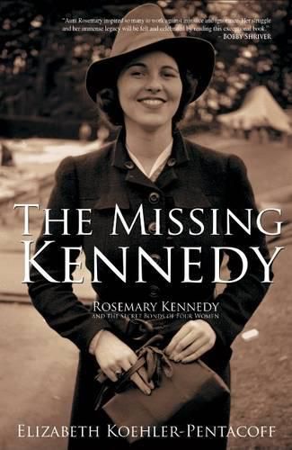 Cover image for Missing Kennedy: Rosemary Kennedy & the Secret Bonds of Four Women