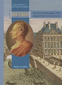 Cover image for Montesquieu: The French Philosopher Who Shaped Modern Govermnent