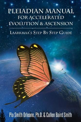 Pleiadian Manual for Accelerated Evolution & Ascension: Laarkmaa'S Step by Step Guide Wisdom from the Stars Trilogy - 3