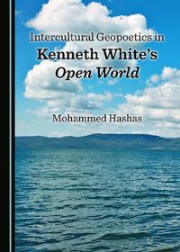 Cover image for Intercultural Geopoetics in Kenneth White's Open World