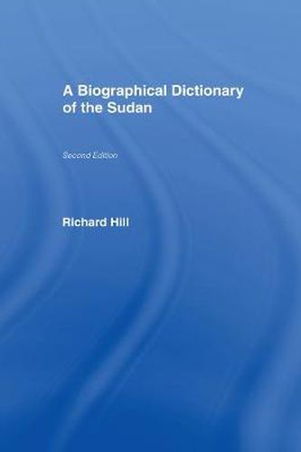 A Biographical Dictionary of the Sudan: Second Edition