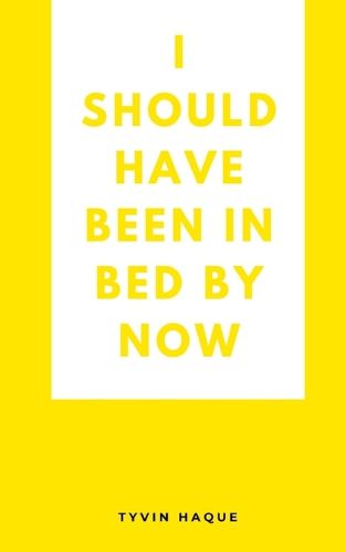 Cover image for I should have been in bed by now