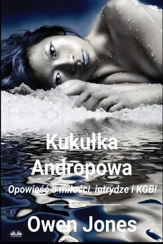 Cover image for Kukulka Andropowa - Opowieśc O Milości, Intrydze I KGB!
