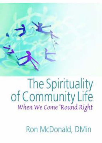 The Spirituality of Community Life: When We Come 'Round Right