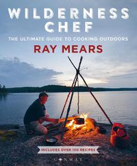 Cover image for Wilderness Chef: The Ultimate Guide to Cooking Outdoors