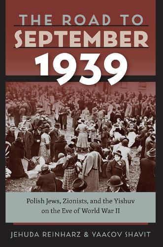 Cover image for The Road to September 1939 - Polish Jews, Zionists, and the Yishuv on the Eve of World War II