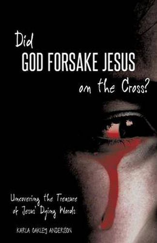 Cover image for Did God Forsake Jesus on the Cross?